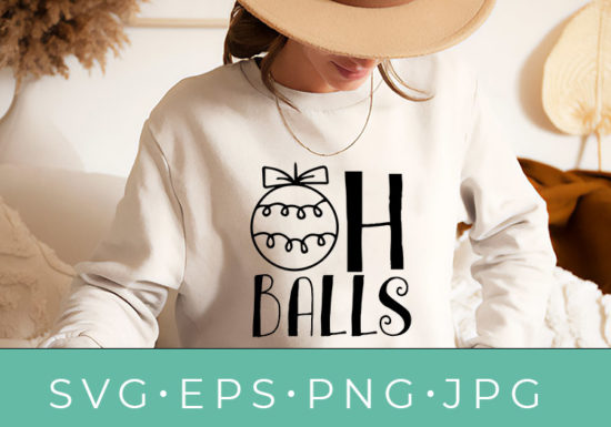 Oh Balls Christmas T-shirt & Crafting SVG Design